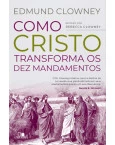 Como Cristo Transforma Os Dez Mandamentos