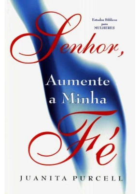 Senhor, Aumente A Minha Fé