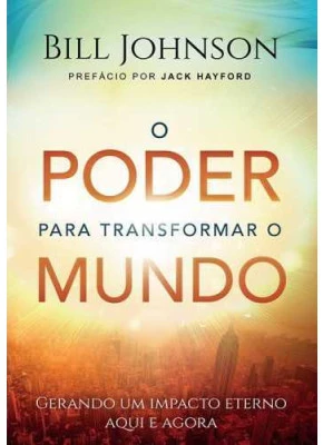 O Poder Para Transformar O Mundo