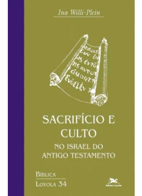 Sacrifício E Culto No Israel Do Antigo Testamento