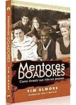 Mentores Doadores - Como Investir Sua Vida Em Pessoas