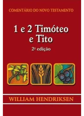 Comentário Do Novo Testamento - 1 E 2 Timóteo E Tito
