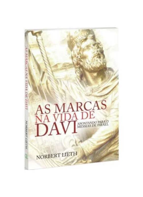 As Marcas Na Vida De  Davi – Apontando Para O Messias De Israel