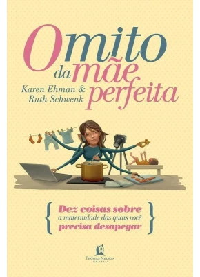 O Mito Da Mãe Perfeita