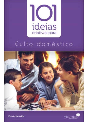 101 Ideias Criativas Para Culto Doméstico