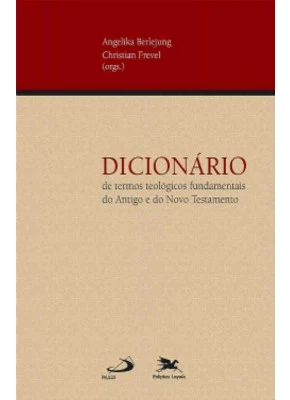 Dicionário De Termos Teológicos Fundamentais Do Antigo E Do Novo Testamento