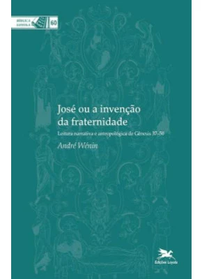 José Ou A Invenção Da Fraternidade