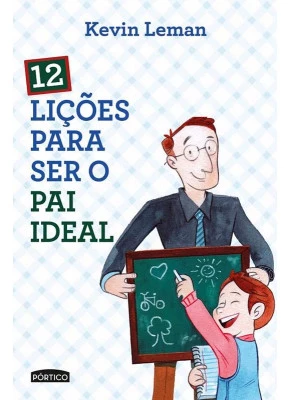 12 Lições Para Ser O Pai Ideal