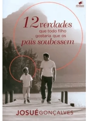 12 Verdades Que Todo Filho Gostaria Que os Pais Soubessem