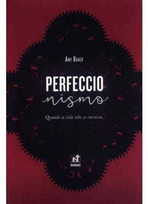 Perfeccionismo - Quando A Vida Não Se Encaixa