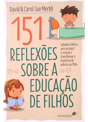 151 Reflexões Sobre A Educação De Filhos