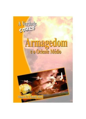 A Verdade Sobre – Armagedom E O Oriente Médio