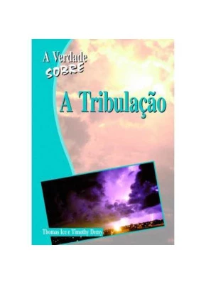 A Verdade Sobre – A Tribulação
