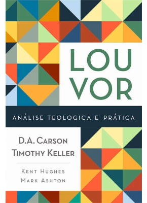 Louvor - Análise Teologica E Prática