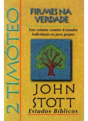 2 Timóteo - Firmes Na Verdade - 8 Estudo