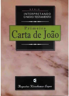 Primeira Carta De João - Interpretando O Novo Testamento