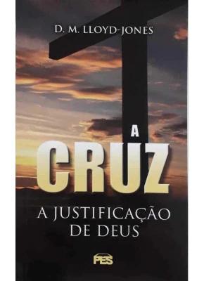 A Cruz - A Justificação De Deus