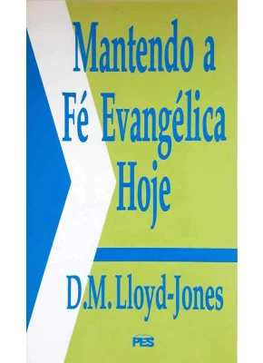 Mantendo A Fé Evangélica Hoje