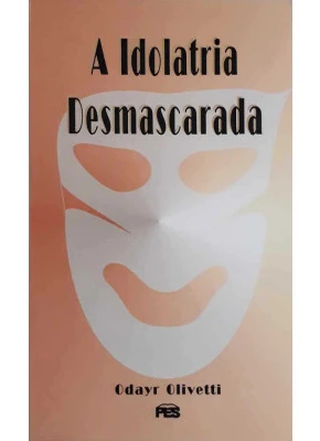 A Idolatria Desmascarada