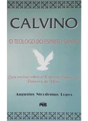 Calvino O Teólogo Do Espírito Santo