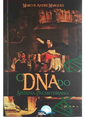 O Dna Do Sistema Presbiteriano