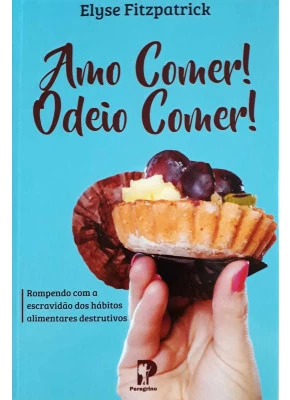 Amo Comer! Odeio Comer!