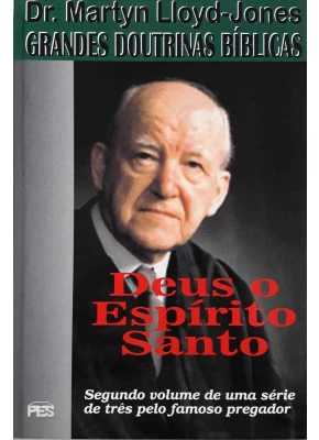 Grandes Doutrinas Bíblicas - Deus O Espírito Santo - Vol. 2