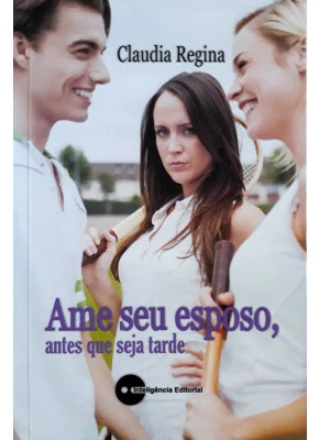 Ame Seu Esposo, Antes Que Seja Tarde