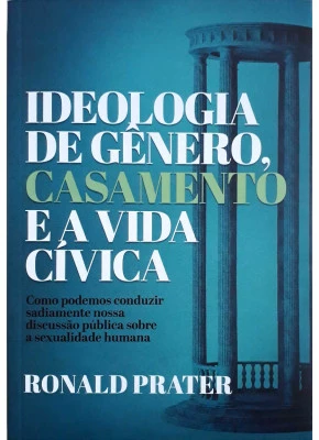 Ideologia De Gênero, Casamento E A Vida Cívica