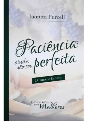 Paciência: Ainda Não Sou Perfeita