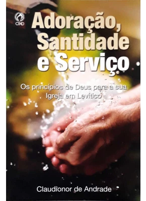 Adoração, Santidade E Serviço