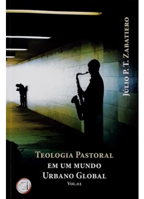 Teologia Pastoral Em Um Mundo Urbano Global
