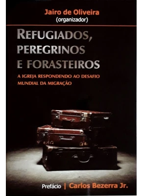 Refugiados, Peregrinos E Forasteiros