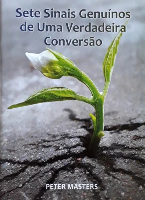 Sete Sinais Genuínos De Uma Verdadeira Conversão