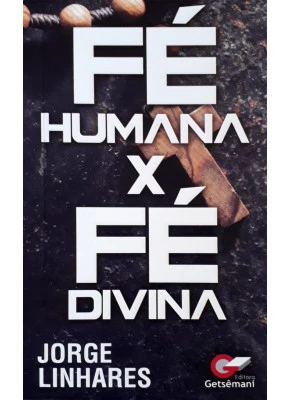 Fé Humana X Fé Divina