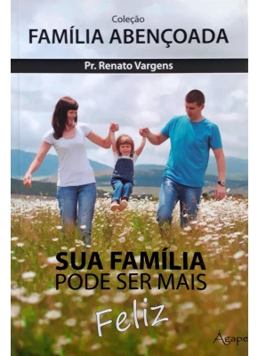 Sua Família Pode Ser Mais Feliz