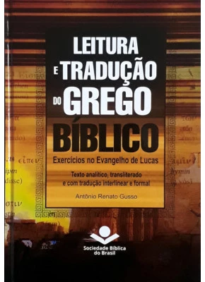 Leitura E Tradução Do Grego Bíblico - Exercícios No Evangelho De Lucas