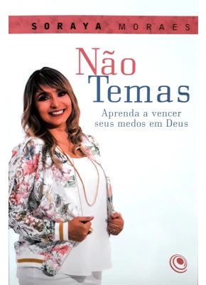 Não Temas - Aprenda A Vencer Seus Medos Em Deus