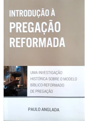 Introdução À Pregação Reformada