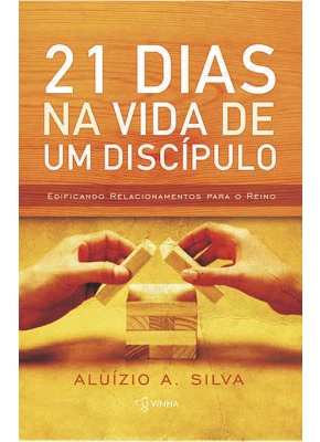 21 Dias Na Vida De Um Discípulo – Edificando Relacionamentos Para O Reino
