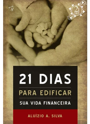 21 Dias Para Edificar Sua Vida Financeira