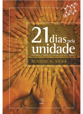 21 Dias Pela Unidade – Descubra O Poder De Ser Um Como Seus Irmãos