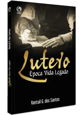 Lutero Época, Vida, Legado