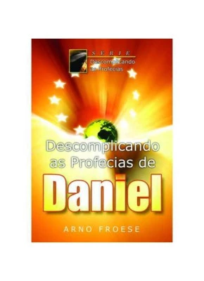 Descomplicando As Profecias De Daniel