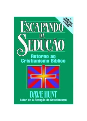 Escapando Da Sedução – Retorno Ao Cristianismo Bíblico