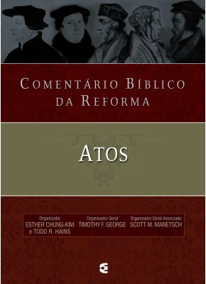 Comentário Bíblico Da Reforma - Atos