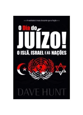 O Dia Do Juízo! - O Islã, Israel E As Nações