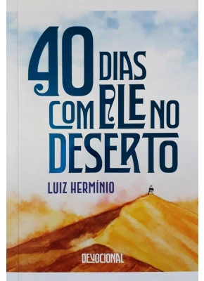 40 Dias Com Ele No Deserto - Devocional