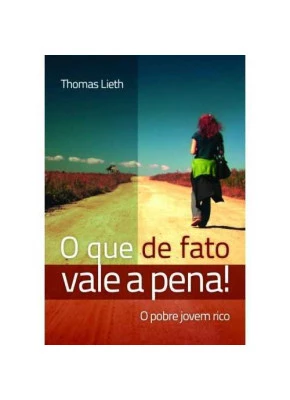 O Que De Fato Vale A Pena! - O Pobre Jovem Rico