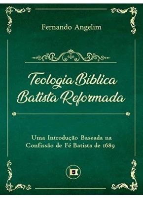 Teologia Bíblica Batista Reformada
